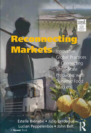 Reconnecting Markets: Innovative Global Practices in Connecting Small-Scale Producers with Dynamic Food Markets book cover