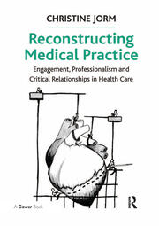 Reconstructing Medical Practice: Engagement, Professionalism and Critical Relationships in Health Care book cover