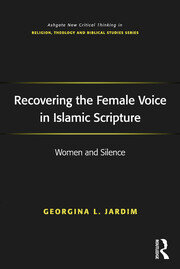 Recovering the Female Voice in Islamic Scripture: Women and Silence book cover