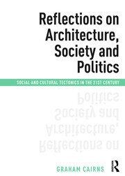 Reflections on Architecture, Society and Politics: Social and Cultural Tectonics in the 21st Century book cover