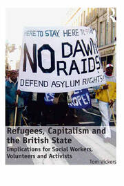 Refugees, Capitalism and the British State: Implications for Social Workers, Volunteers and Activists book cover