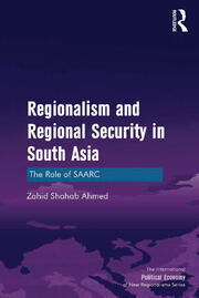 Regionalism and Regional Security in South Asia: The Role of SAARC book cover