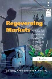 Regoverning Markets: A Place for Small-Scale Producers in Modern Agrifood Chains? book cover