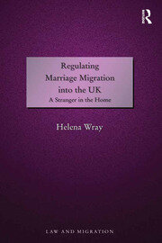 Regulating Marriage Migration into the UK: A Stranger in the Home book cover