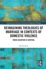 Reimagining Theologies of Marriage in Contexts of Domestic Violence: When Salvation is Survival book cover