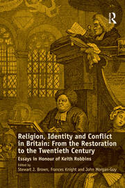 Religion, Identity and Conflict in Britain: From the Restoration to the Twentieth Century: Essays in Honour of Keith Robbins book cover