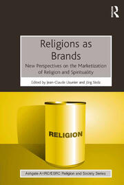 Religions as Brands: New Perspectives on the Marketization of Religion and Spirituality book cover