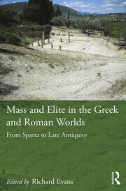 Mass and Elite in the Greek and Roman Worlds: From Sparta to Late Antiquity book cover