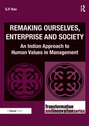Remaking Ourselves, Enterprise and Society: An Indian Approach to Human Values in Management book cover
