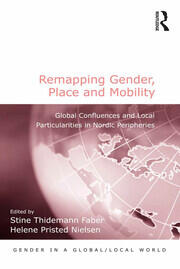 Remapping Gender, Place and Mobility: Global Confluences and Local Particularities in Nordic Peripheries book cover