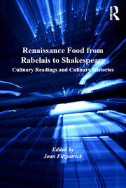 Renaissance Food from Rabelais to Shakespeare: Culinary Readings and Culinary Histories book cover