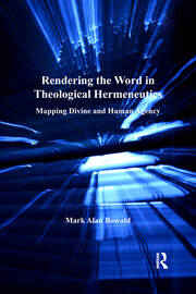 Rendering the Word in Theological Hermeneutics: Mapping Divine and Human Agency book cover