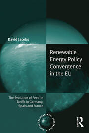 Renewable Energy Policy Convergence in the EU: The Evolution of Feed-in Tariffs in Germany, Spain and France book cover