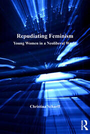 Repudiating Feminism: Young Women in a Neoliberal World book cover