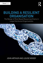 Building a Resilient Organisation: The Design of Risk-Based Reasoning Chains in Large Distributed Systems book cover