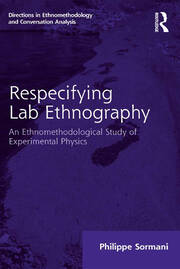 Respecifying Lab Ethnography: An Ethnomethodological Study of Experimental Physics book cover