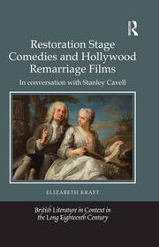 Restoration Stage Comedies and Hollywood Remarriage Films: In conversation with Stanley Cavell book cover