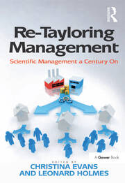 Re-Tayloring Management: Scientific Management a Century On book cover