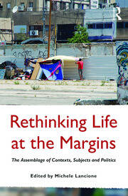 Rethinking Life at the Margins: The Assemblage of Contexts, Subjects, and Politics book cover