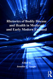 Rhetorics of Bodily Disease and Health in Medieval and Early Modern England book cover
