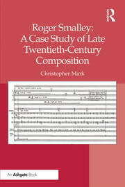 Roger Smalley: A Case Study of Late Twentieth-Century Composition book cover