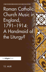 Roman Catholic Church Music in England, 1791–1914: A Handmaid of the Liturgy? book cover