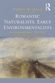 Romantic Naturalists, Early Environmentalists: An Ecocritical Study, 1789-1912 book cover