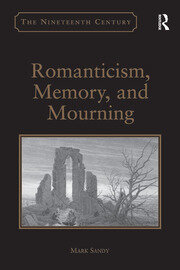 Romanticism, Memory, and Mourning book cover