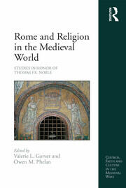 Rome and Religion in the Medieval World: Studies in Honor of Thomas F.X. Noble book cover