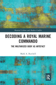 Decoding a Royal Marine Commando: The Militarized Body as Artefact book cover