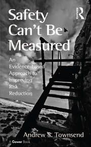 Safety Can't Be Measured: An Evidence-based Approach to Improving Risk Reduction book cover