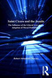 Saint Cicero and the Jesuits: The Influence of the Liberal Arts on the Adoption of Moral Probabilism book cover