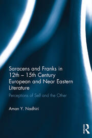 Saracens and Franks in 12th - 15th Century European and Near Eastern Literature: Perceptions of Self and the Other book cover