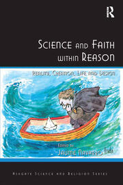 Science and Faith within Reason: Reality, Creation, Life and Design book cover