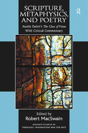 Scripture, Metaphysics, and Poetry: Austin Farrer's The Glass of Vision With Critical Commentary book cover