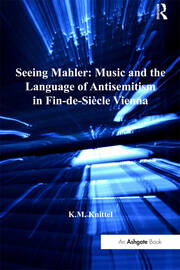 Seeing Mahler: Music and the Language of Antisemitism in Fin-de-Siècle Vienna book cover