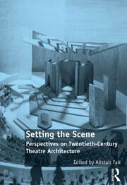 Setting the Scene: Perspectives on Twentieth-Century Theatre Architecture book cover