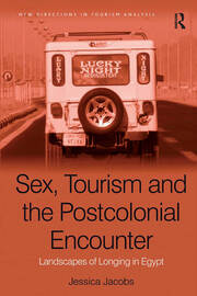Sex, Tourism and the Postcolonial Encounter: Landscapes of Longing in Egypt book cover