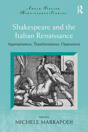 Shakespeare and the Italian Renaissance: Appropriation, Transformation, Opposition book cover