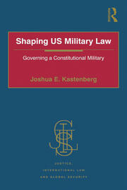 Shaping US Military Law: Governing a Constitutional Military book cover
