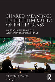 Shared Meanings in the Film Music of Philip Glass: Music, Multimedia and Postminimalism book cover