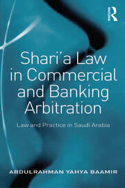 Shari’a Law in Commercial and Banking Arbitration: Law and Practice in Saudi Arabia book cover