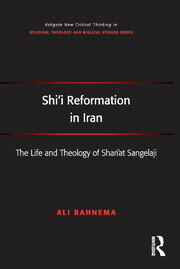 Shi'i Reformation in Iran: The Life and Theology of Shari’at Sangelaji book cover