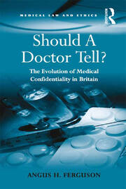 Should A Doctor Tell?: The Evolution of Medical Confidentiality in Britain book cover