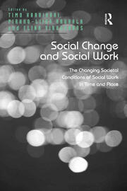 Social Change and Social Work: The Changing Societal Conditions of Social Work in Time and Place book cover