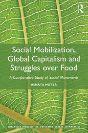 Social Mobilization, Global Capitalism and Struggles over Food: A Comparative Study of Social Movements book cover