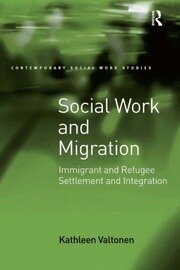 Social Work and Migration: Immigrant and Refugee Settlement and Integration book cover