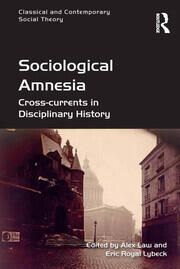 Sociological Amnesia: Cross-currents in Disciplinary History book cover