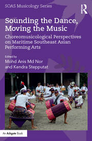 Sounding the Dance, Moving the Music: Choreomusicological Perspectives on Maritime Southeast Asian Performing Arts book cover