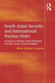 South Asian Security and International Nuclear Order: Creating a Robust Indo-Pakistani Nuclear Arms Control Regime book cover